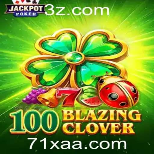 Descubra o Empolgante Mundo de 100BlazingClover em 71x.com